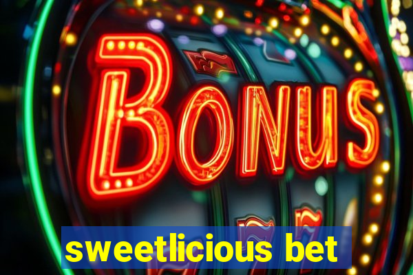 sweetlicious bet